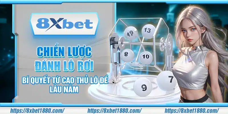 Chiến lược đánh lô rơi – Bí quyết từ cao thủ lô đề lâu năm