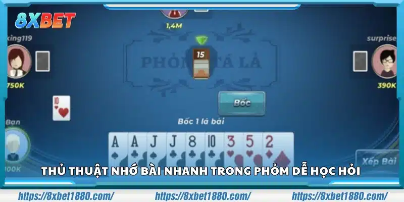 Thủ thuật nhớ bài nhanh trong Phỏm dễ học hỏi